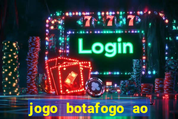 jogo botafogo ao vivo hd